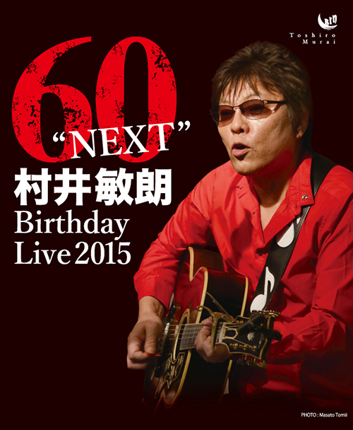 60“NEXT”村井敏郎 Birthday Live 2015